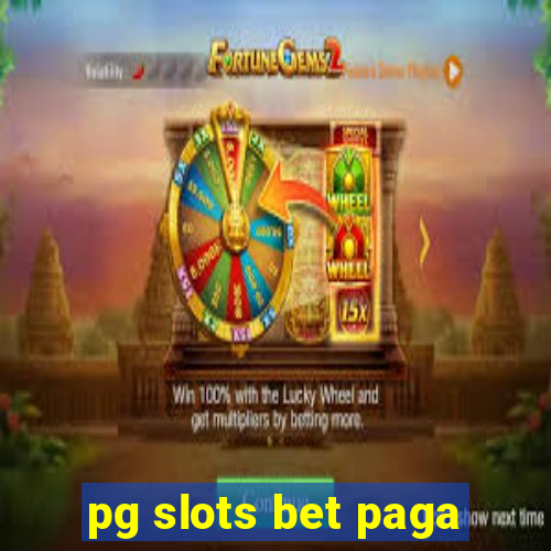 pg slots bet paga